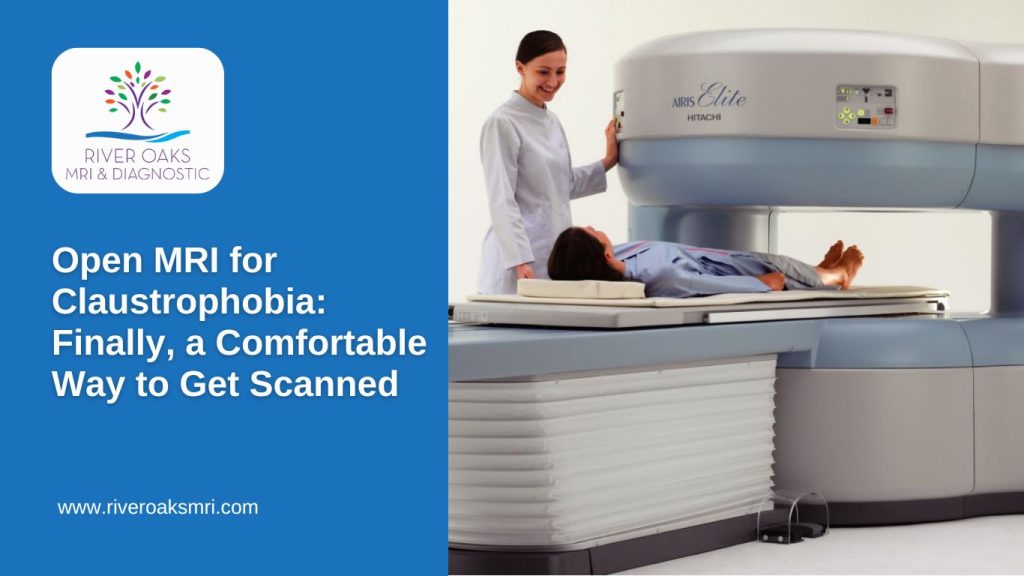Open MRI for Claustrophobia- Finally, a Comfortable Way to Get Scanned – River Oaks MRI & Diagnostic