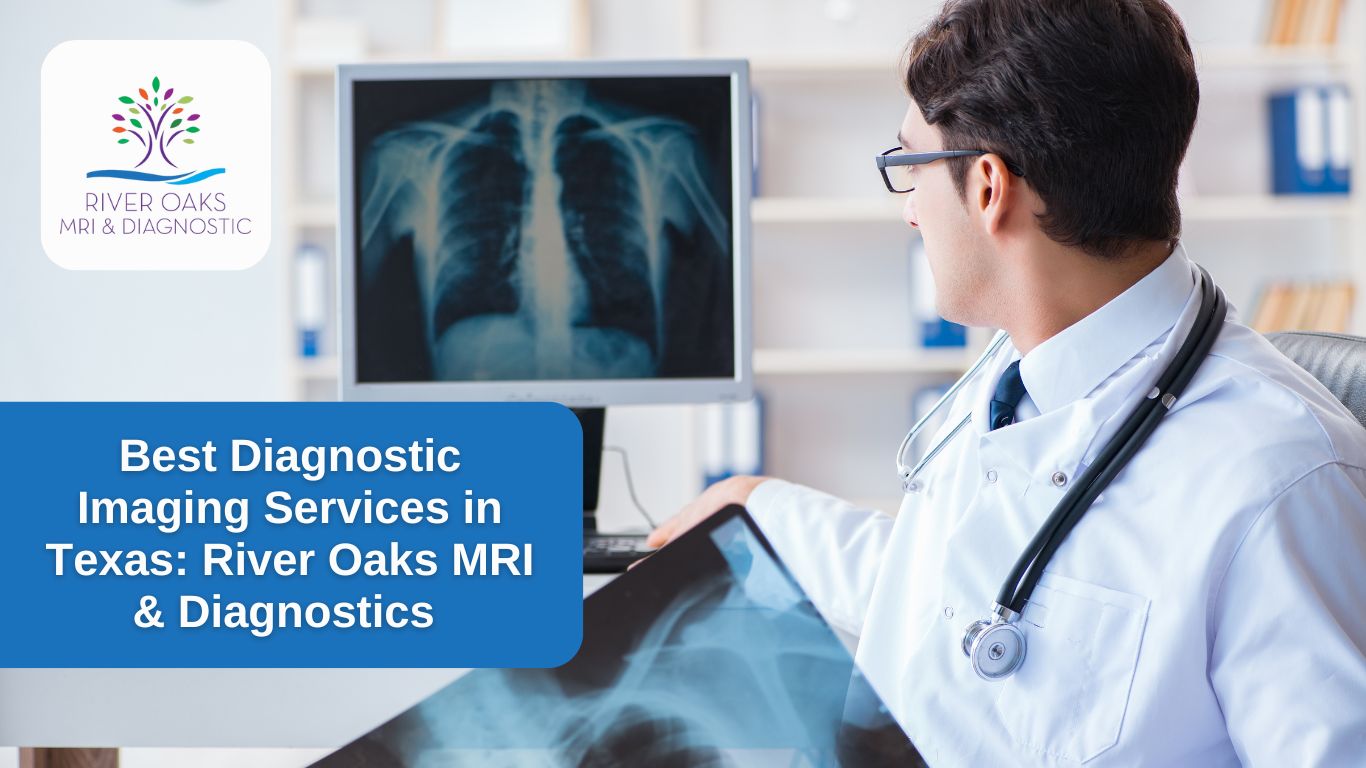 Best Diagnostic Imaging Services in Texas: River Oaks MRI & Diagnostics