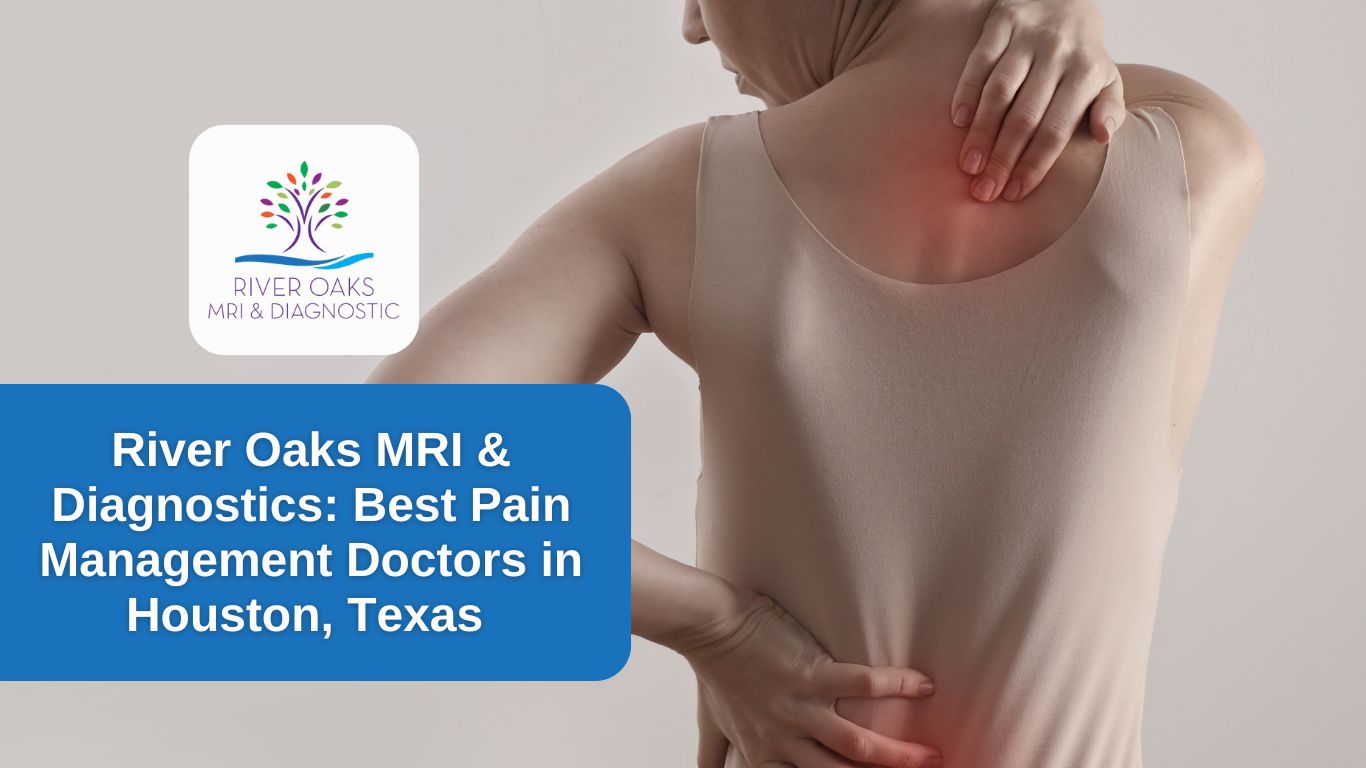 River Oaks MRI & Diagnostics: Best Pain Management Doctors in Houston, Texas