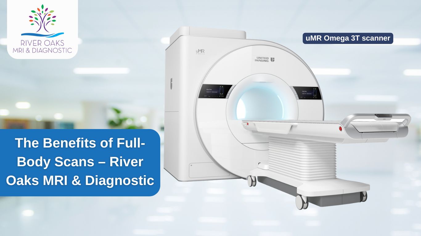 The Benefits of Full-Body Scans – River Oaks MRI & Diagnostic