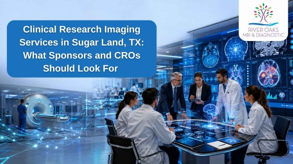 Clinical Research Imaging Services in Sugar Land, TX- What Sponsors and CROs Should Look For