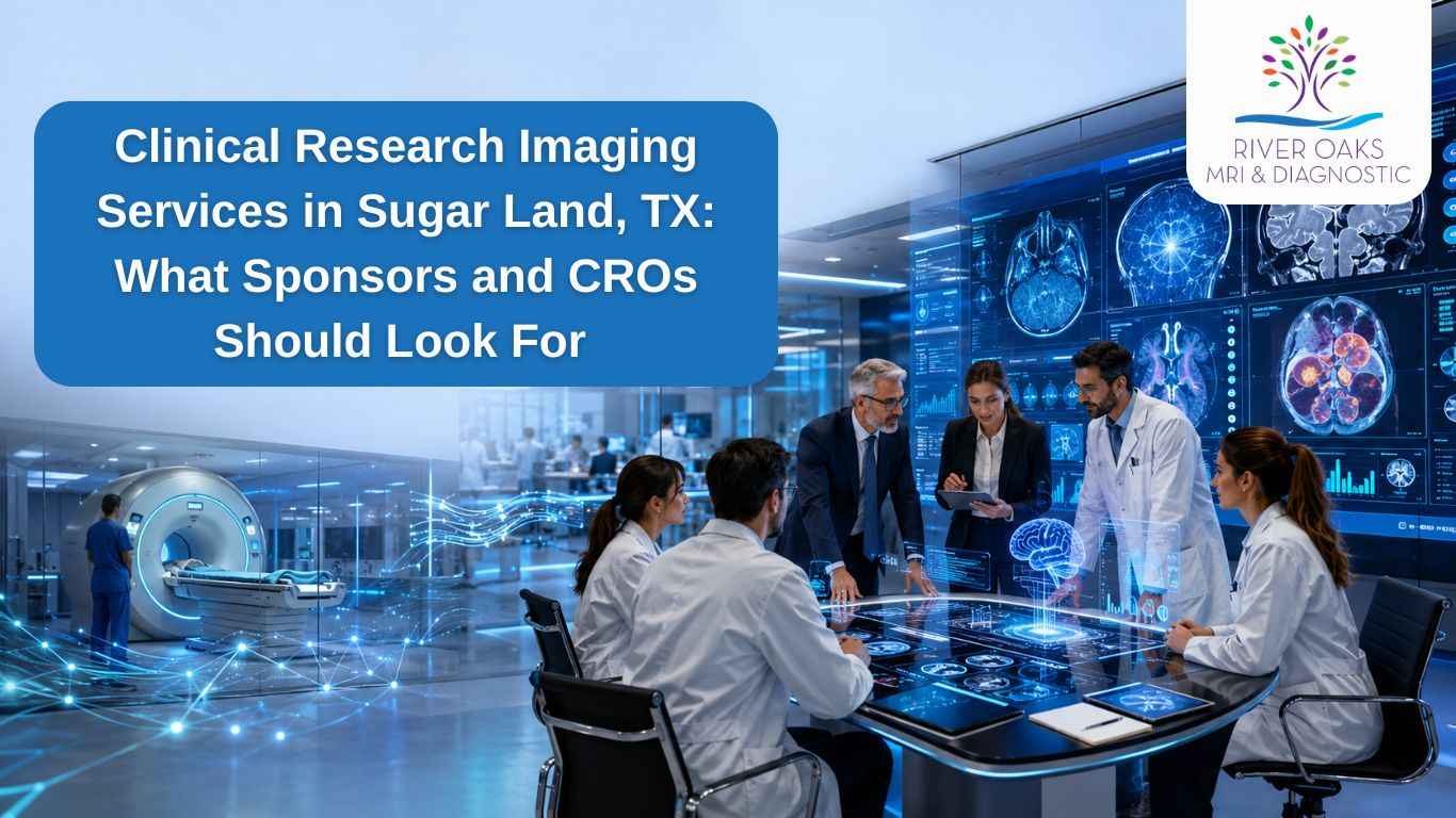 Clinical Research Imaging Services in Sugar Land, TX: What Sponsors and CROs Should Look For