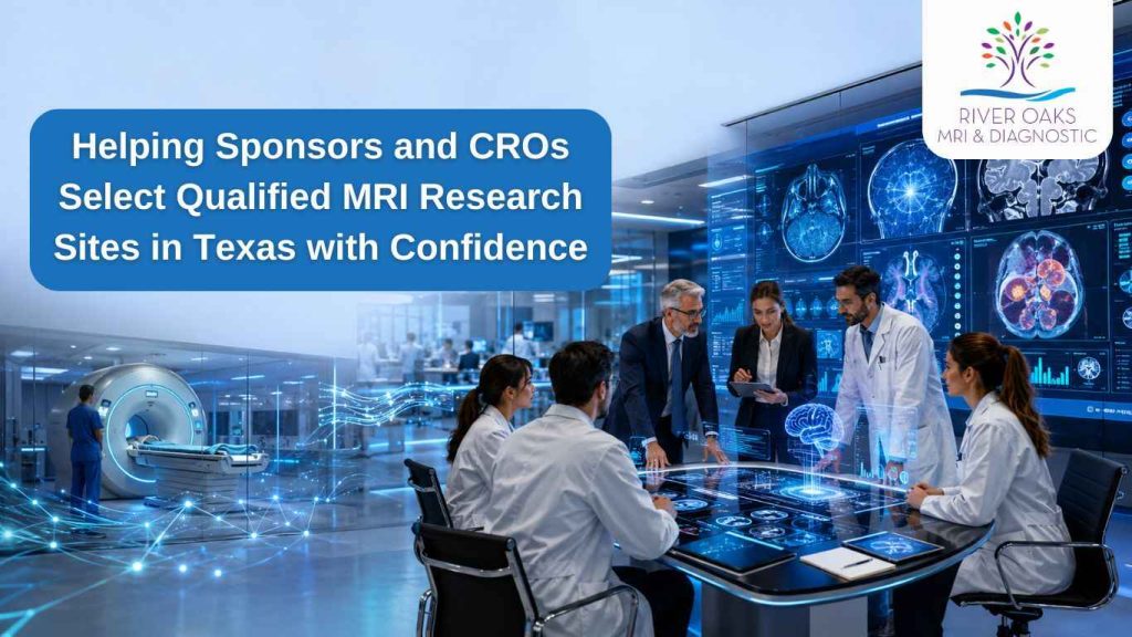 Helping Sponsors and CROs Select Qualified MRI Research Sites in Texas with Confidence